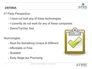 Criteria<br />3rd Party Perspective:<br />- I have not built any of these technologies<br />- I currently do not work for ...