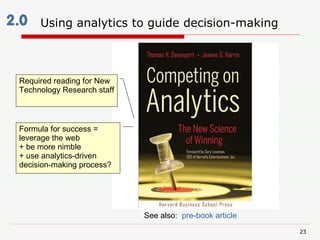 Using analytics to guide decision-making   Required reading for New Technology Research staff  Formula for success = lever...
