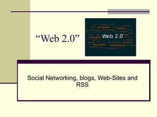 “ Web 2.0” Social Networking, blogs, Web-Sites and RSS 