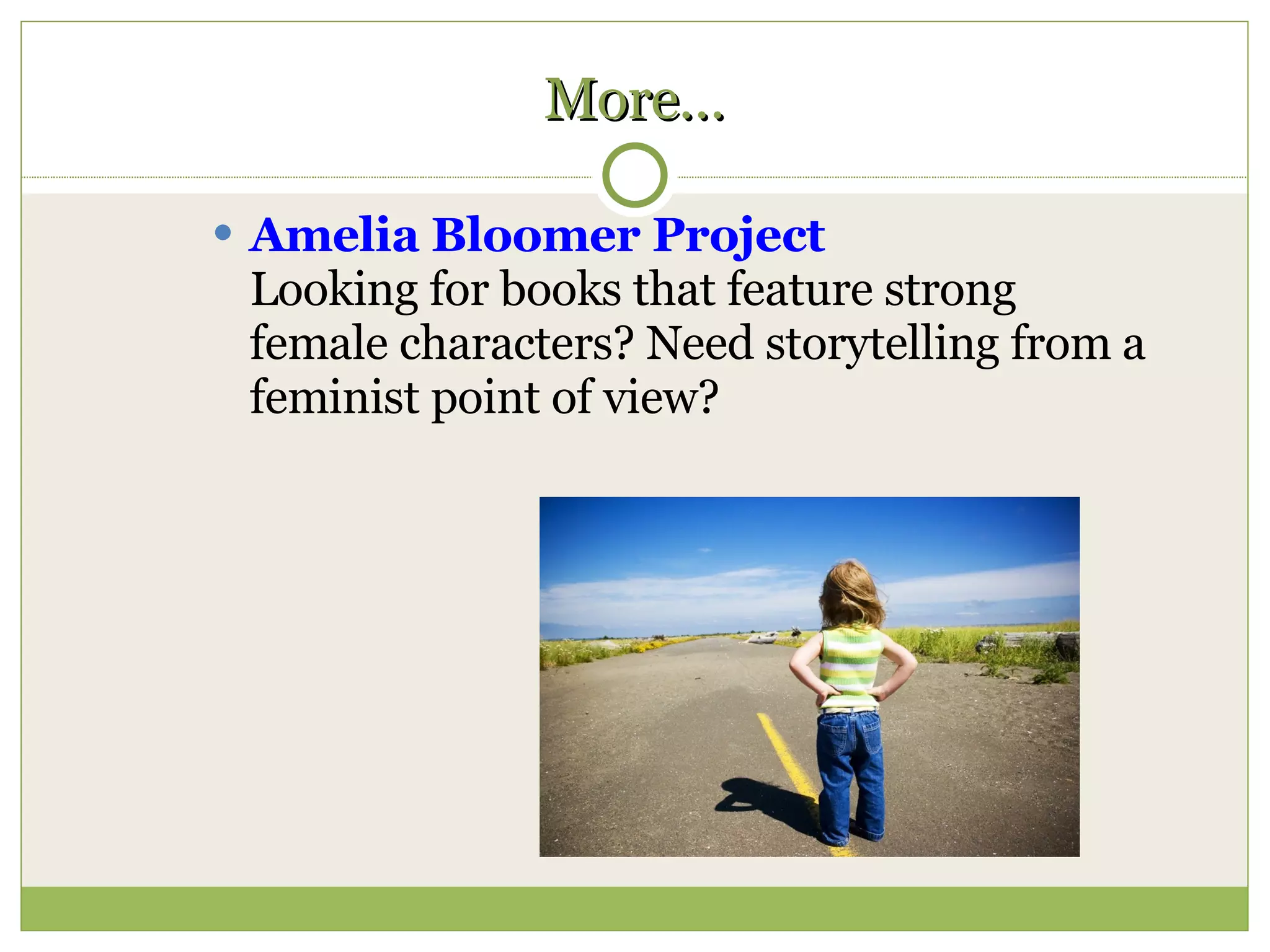 More… Amelia Bloomer Project Looking for books that feature strong female characters? Need storytelling from a feminist point of view? 