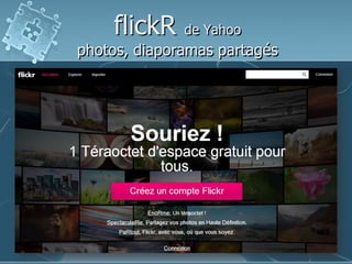 flickR

de Yahoo

photos, diaporamas partagés

 