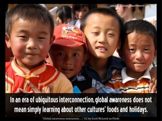 “ Global awareness instruction . . .” CC by Scott McLeod on Flickr 