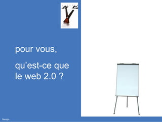pour vous, qu’est-ce que  le web 2.0 ? 
