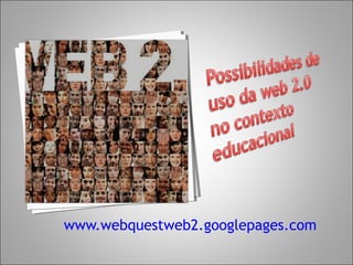 www.webquestweb2.googlepages.com
 