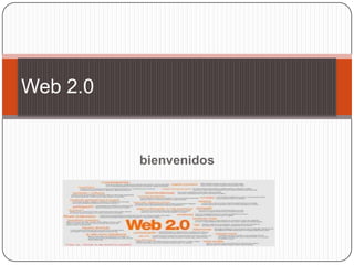 bienvenidos Web 2.0 