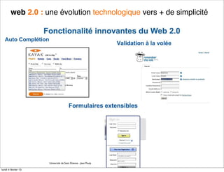 web 2.0 : une évolution technologique vers + de simplicité




                     Université de Saint Etienne - Jean Pouly

lundi 4 février 13
 