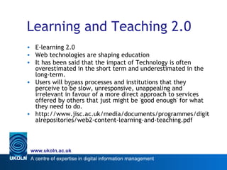 Learning and Teaching 2.0 <ul><li>E-learning 2.0 </li></ul><ul><li>Web technologies are shaping education </li></ul><ul><l...