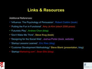 Links & Resources <ul><li>Additional References: </li></ul><ul><li>“ Influence: The Psychology of Persuasion ”, Robert Cia...