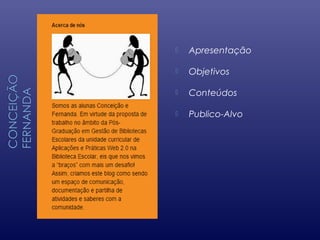  Apresentação
 Objetivos
 Conteúdos
 Publico-Alvo
 