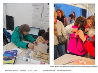 photos : Archea http://www.flickr.com/photos/archea-archeologiepaysdefrance/ 