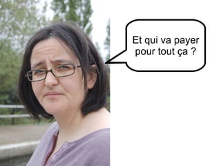 Et puis il y a des risques légaux Et qui va payer pour tout ça ? 