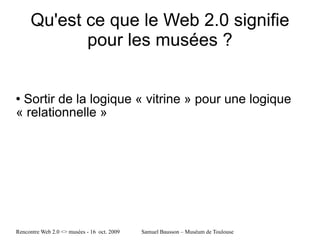 Qu'est ce que le Web 2.0 signifie pour les musées ? Sortir de la logique « vitrine » pour une logique « relationnelle » 