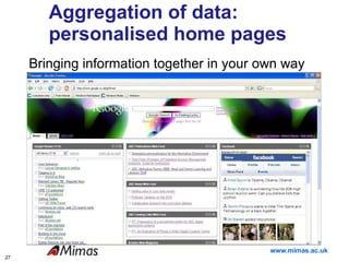 Aggregation of data: personalised home pages Bringing information together in your own way 