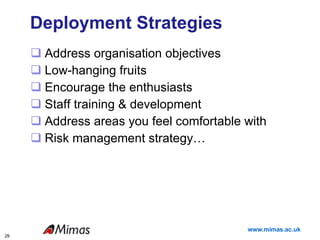 Deployment Strategies Address organisation objectives Low-hanging fruits Encourage the enthusiasts Staff training & development Address areas you feel comfortable with Risk management strategy… Deployment Challenges 