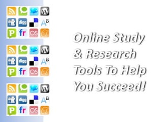 Online Study
& Research
Tools To Help
You Succeed!
 