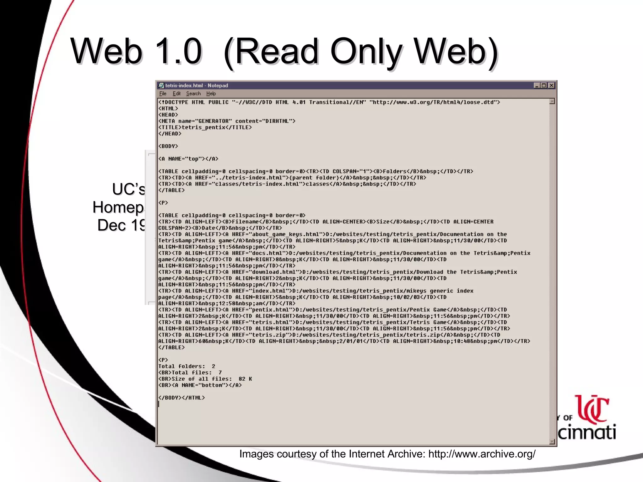 Web 1.0  (Read Only Web) UC’s  Homepage Dec 1998 Images courtesy of the Internet Archive: http://www.archive.org/  