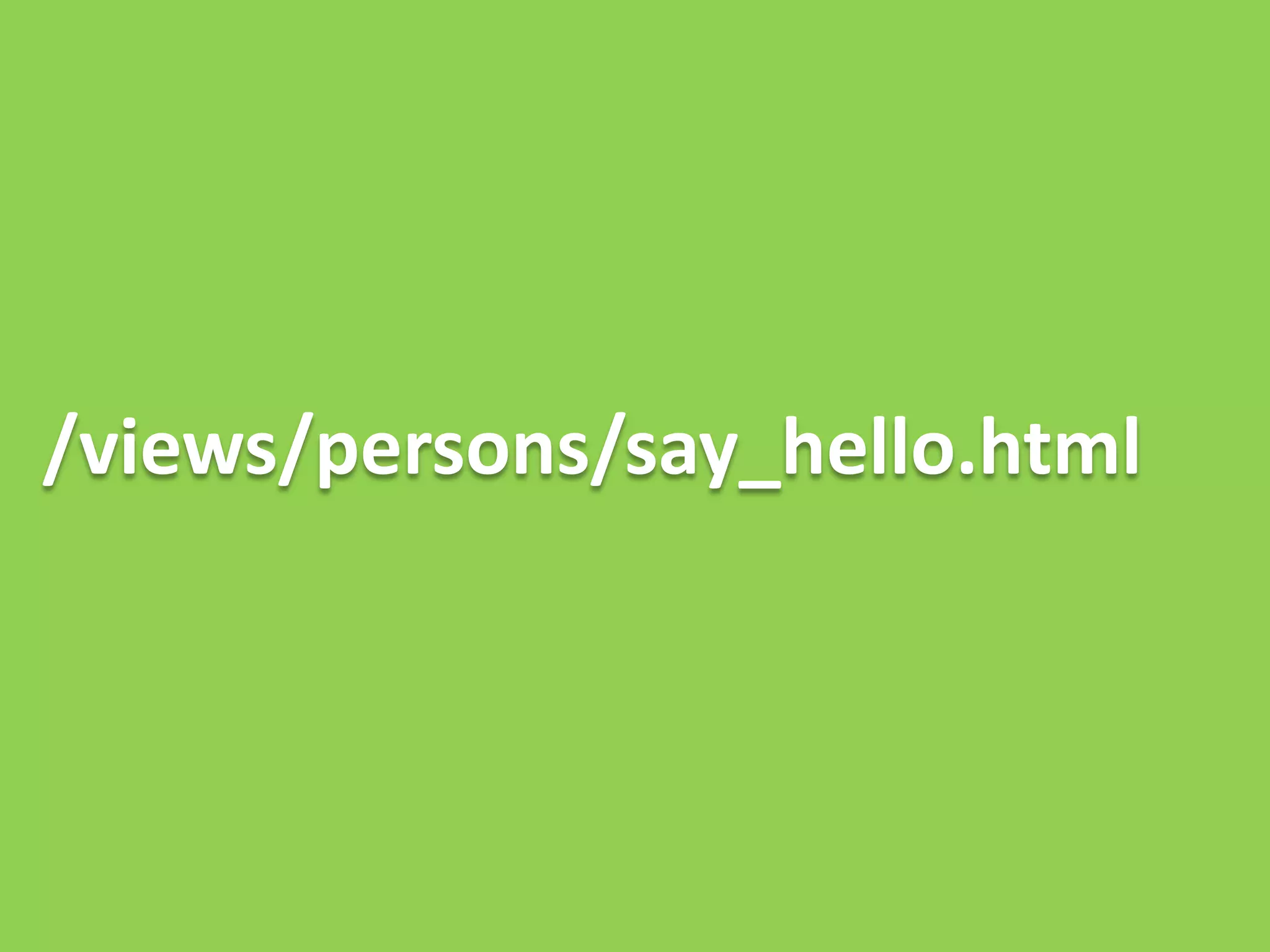 /views/persons/say_hello.html
 