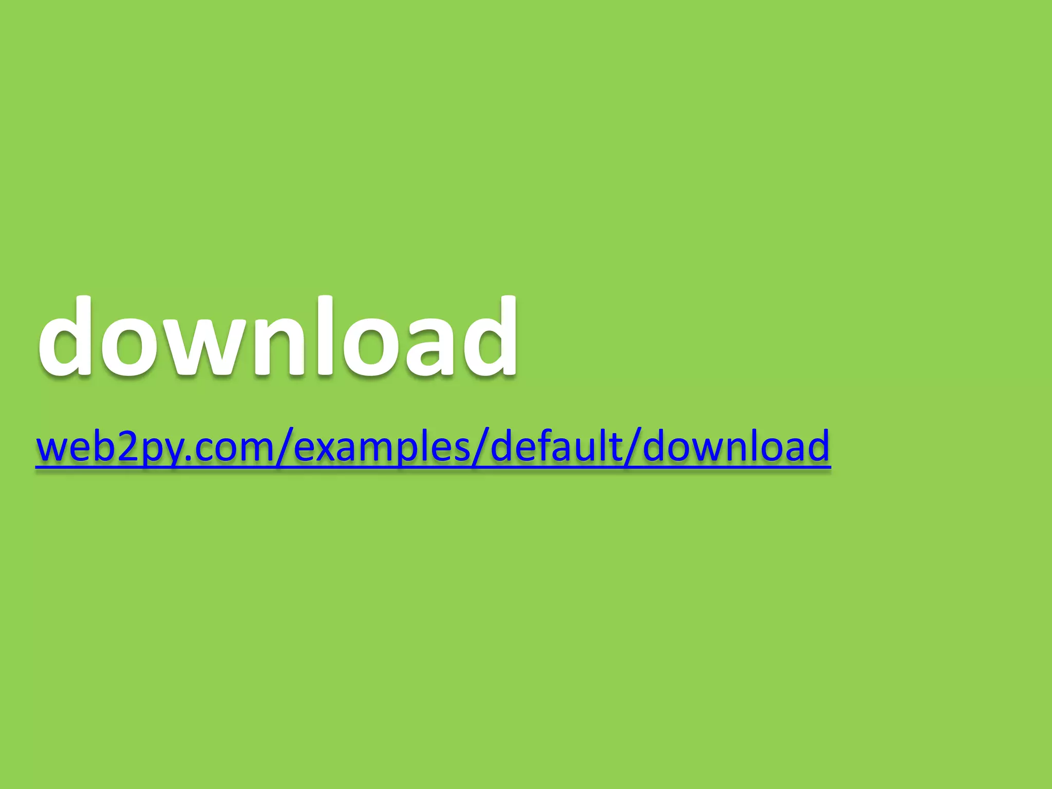 download
web2py.com/examples/default/download
 