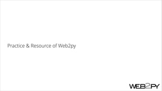 Practice & Resource of Web2py

 