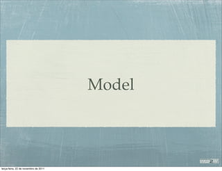 Model



terça-feira, 22 de novembro de 2011
 