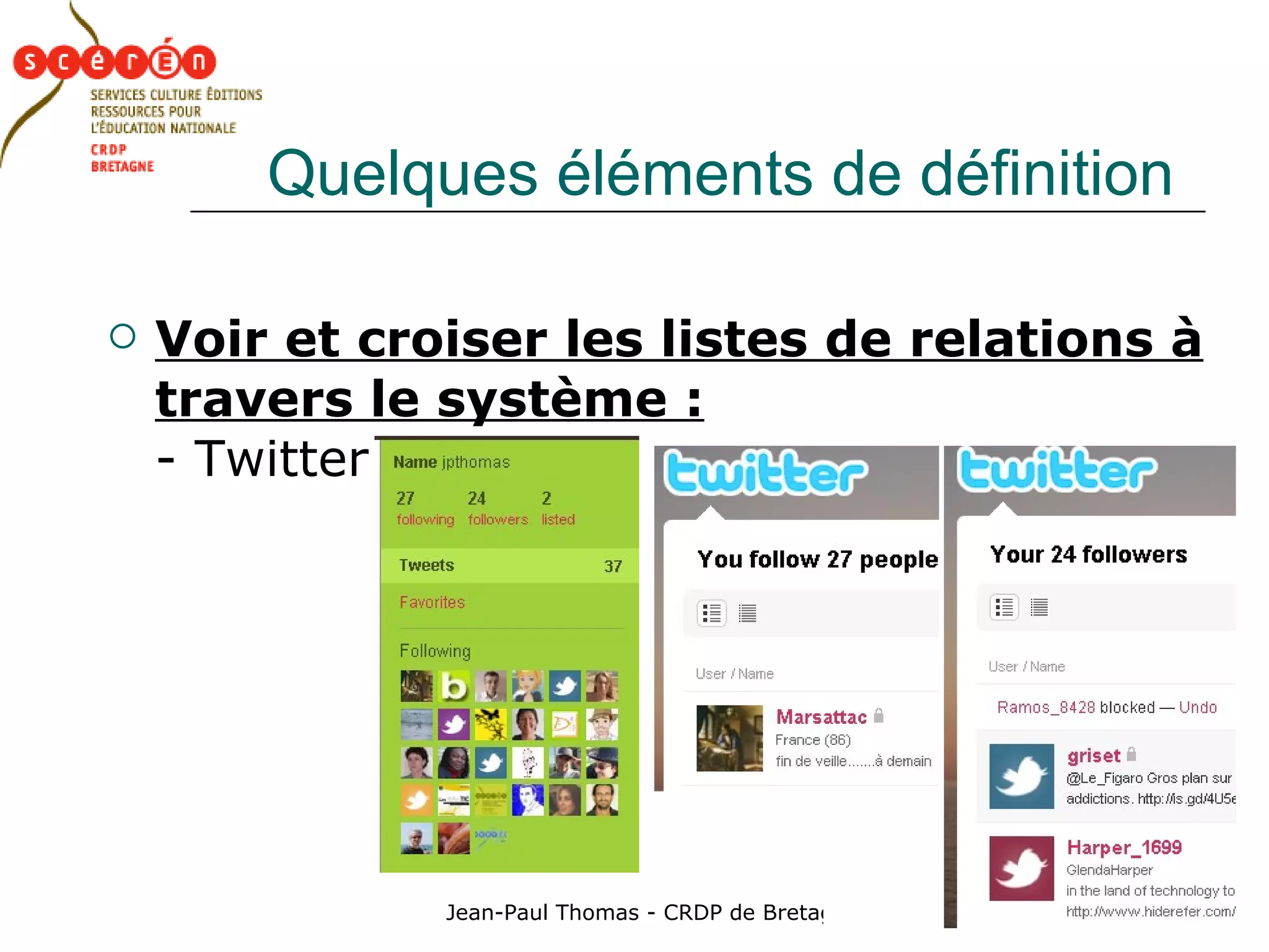 Quelques éléments de définition Voir et croiser les listes de relations à travers le système :   - Twitter 