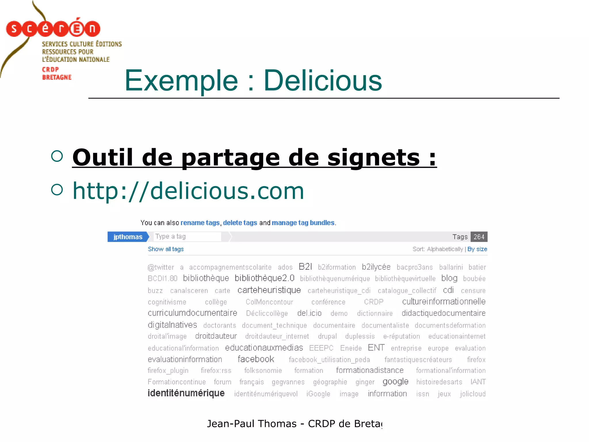 Exemple : Delicious Outil de partage de signets : http://delicious.com 