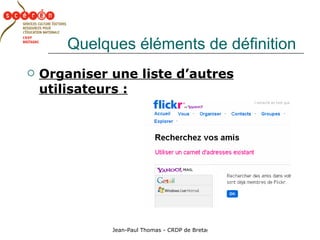 Quelques éléments de définition Organiser une liste d’autres utilisateurs :   
