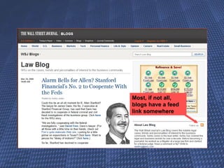 Most, if not all, blogs have a feed link somewhere 