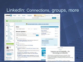 LinkedIn:  Connections , groups, more 