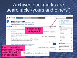 Archived bookmarks are searchable (yours and others’) Find a user's picks interesting? Consider subscribing to their new bookmarks! Search by tag or keyword 
