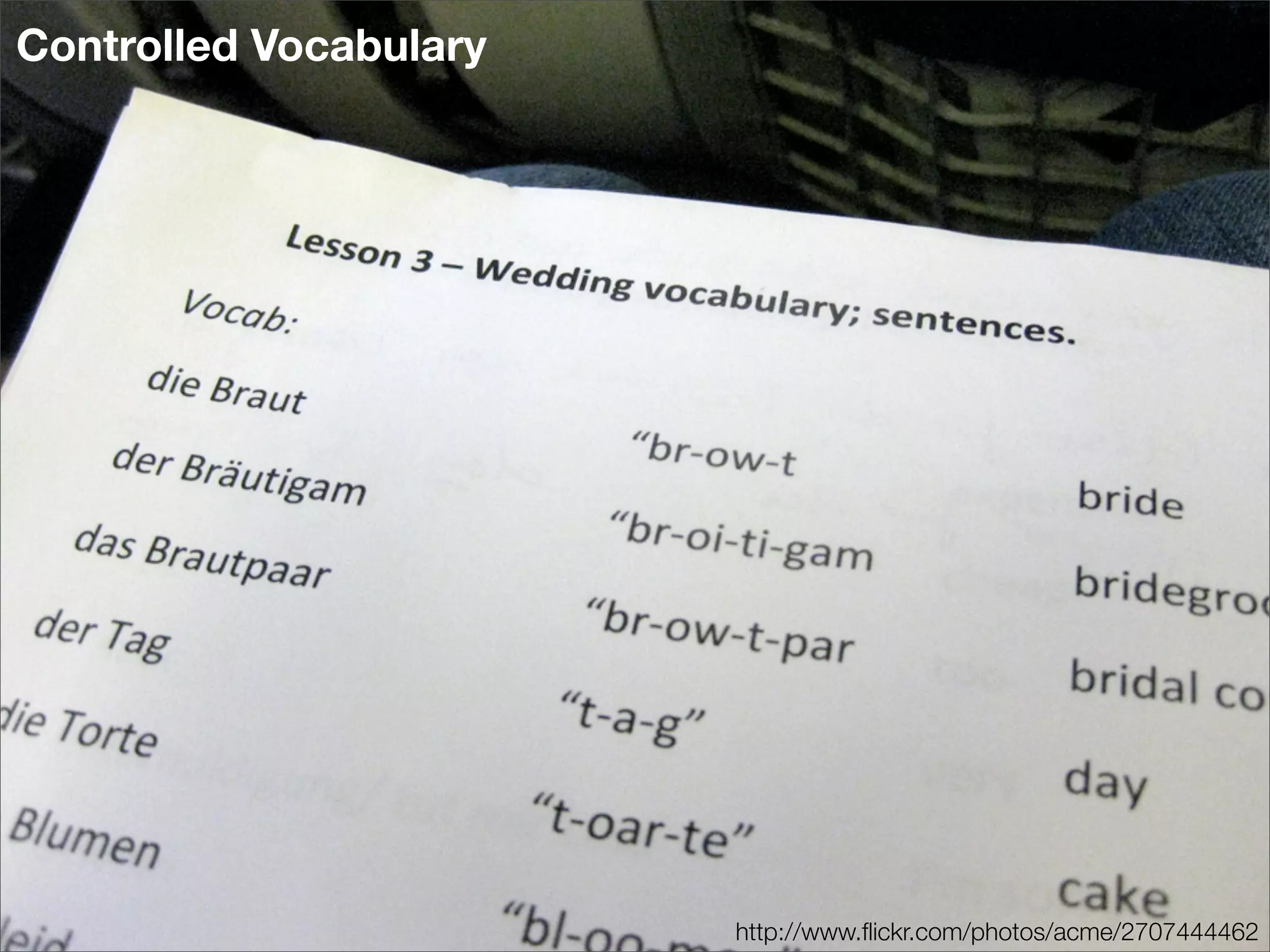 Controlled Vocabulary




                        http://www.ﬂickr.com/photos/acme/2707444462
 