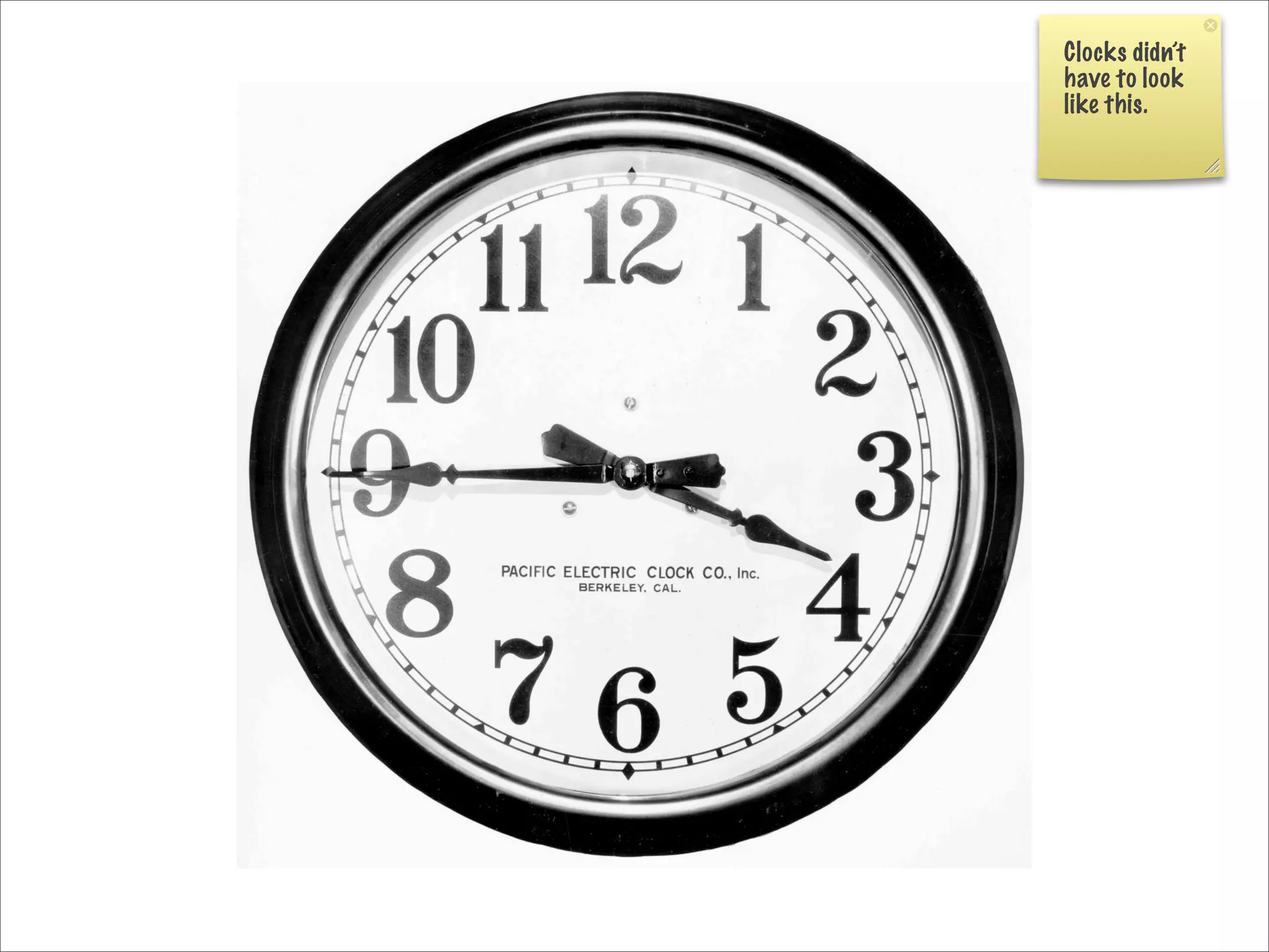 Clocks didn’t
have to look
like this.
 