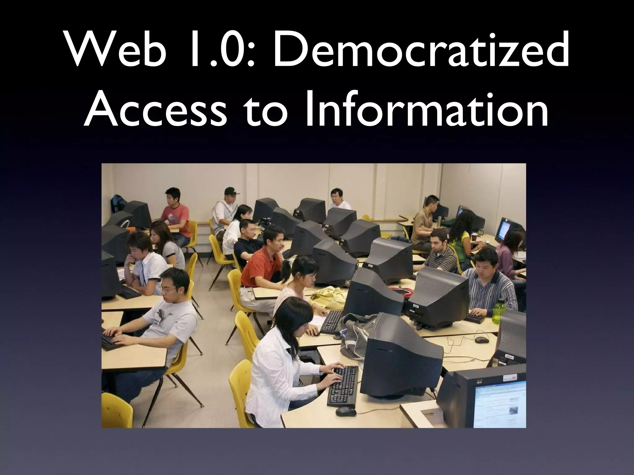 Web 1.0: Democratized Access to Information