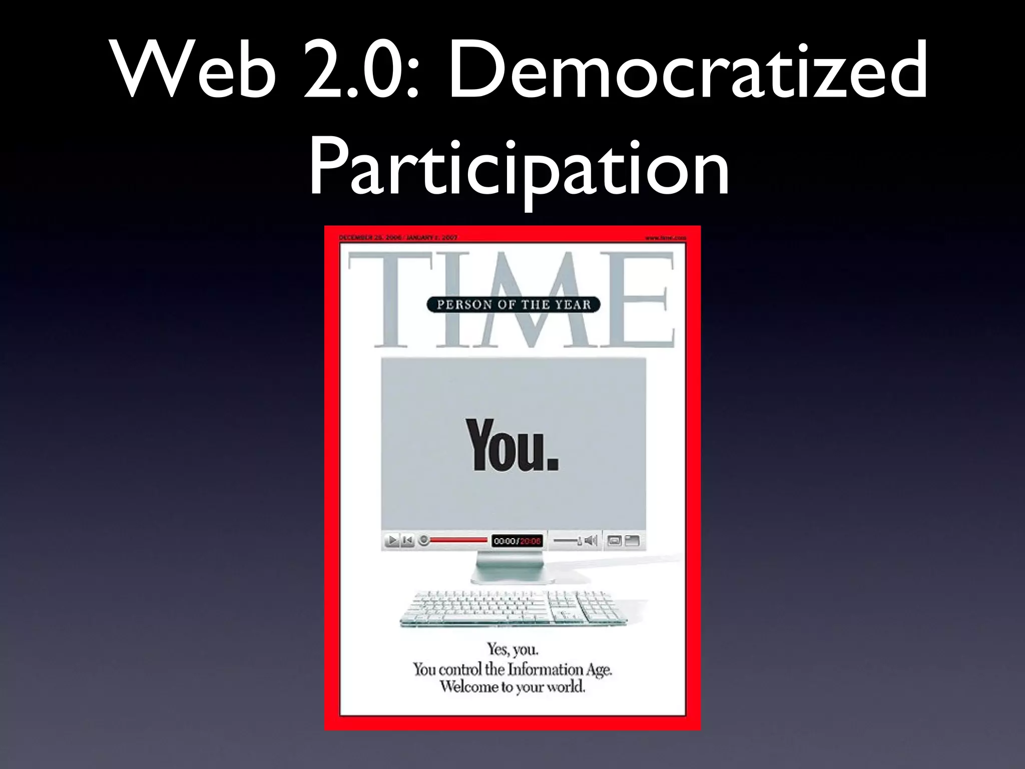 Web 2.0: Democratized Participation