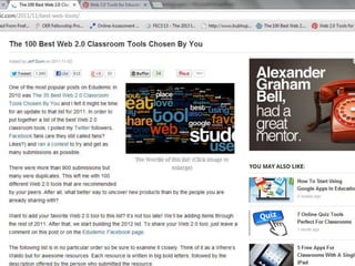 Above are the only few examples of web
2.0 technology. There are number of other
tools available on the web. Following are
the links to find them•

http://pinterest.com/esheninger/web-2-0tools-for-educators/
• http://edudemic.com/2011/11/best-webtools/

 