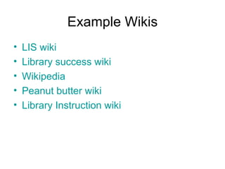 Example Wikis LIS wiki Library success wiki Wikipedia Peanut butter wiki Library Instruction wiki 