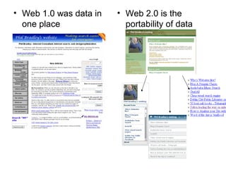 Web 1.0 was data in one place Web 2.0 is the portability of data 