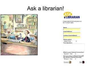 Ask a librarian! 