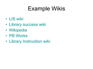 Example Wikis LIS wiki Library success wiki Wikipedia PB Works Library Instruction wiki 