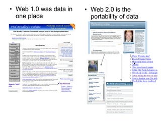 Web 2.0 is the portability of data Web 1.0 was data in one place 