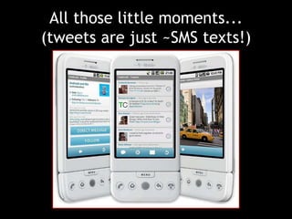 All those little moments...(tweets are just ~SMS texts!)