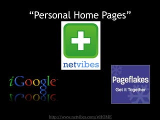 “Personal Home Pages”http://www.netvibes.com/#HOME