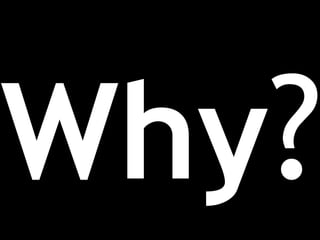 Why?