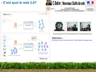 - C’est quoi le web 2.0? http://spiral.univ-lyon1.fr/entree.asp?id=170&id2=80&id3=274&objet=article Définition : 