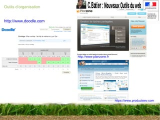 Outils d’organisation http://www.doodle.com http://www.planzone.fr https://www.producteev.com 