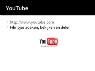 http://www.youtube.com Filmpjes zoeken, bekijken en delen 