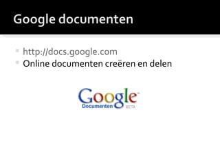 http://docs.google.com Online documenten creëren en delen 