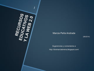 Marcia Peña Andrade
(08/2014)
Sugerencias y comentarios a
http://dramarcialorena.blogspot.com/
 