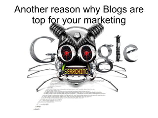 Another reason why Blogs are top for your marketing 