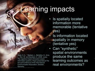 Learning impacts<br />Is spatially located information more memorable (tentative yes)<br />Is information located spatiall...